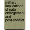 Military Implications Of Nato Enlargement And Post-conflict door United States. Congress. Services