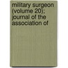 Military Surgeon (Volume 20); Journal of the Association of door Association of States