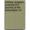 Military Surgeon (Volume 21); Journal of the Association of door Association of States