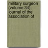 Military Surgeon (Volume 34); Journal of the Association of door Association of States