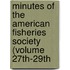 Minutes of the American Fisheries Society (Volume 27th-29th