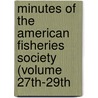 Minutes of the American Fisheries Society (Volume 27th-29th door American Fisheries Society