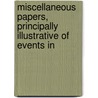 Miscellaneous Papers, Principally Illustrative of Events in by William James Duncan