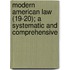 Modern American Law (19-20); A Systematic and Comprehensive