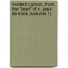 Modern Cymon, From The "Jean" Of C. Paul De Kock (Volume 1) by Charles Paul de Kock