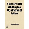Modern Dick Whittington (Volume 1); Or, A Patron Of Letters door James Payne