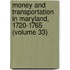 Money And Transportation In Maryland, 1720-1765 (Volume 33)