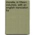 Moralia, in Fifteen Volumes, with an English Translation by