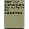 Music Lyrics and Commerce; Hearings Before the Subcommittee by States Congress House United States Congress House