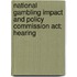 National Gambling Impact And Policy Commission Act; Hearing