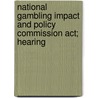 National Gambling Impact And Policy Commission Act; Hearing door United States. Congress. Judiciary