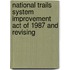 National Trails System Improvement Act of 1987 and Revising