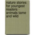 Nature Stories For Youngest Readers - Animals Tame And Wild