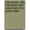 New Jersey; Life, Industries and Resources of a Great State by Floyd William Parsons