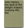 New Mexico, the Land of the Delight Makers (Volume 44); The door George Wharton James