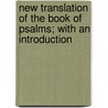New Translation of the Book of Psalms; With an Introduction door George Rapall Noyes