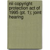 Nii Copyright Protection Act Of 1995 (pt. 1); Joint Hearing by United States. Congress. Property