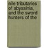 Nile Tributaries of Abyssinia, and the Sword Hunters of the