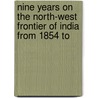 Nine Years on the North-West Frontier of India from 1854 to by Sir Sydney Cotton