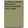 Nonlinear Kalman Filtering For Force-Controlled Robot Tasks door Tine Lefebvre