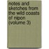 Notes and Sketches from the Wild Coasts of Nipon (Volume 3)