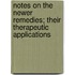 Notes on the Newer Remedies; Their Therapeutic Applications