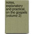 Notes, Explanatory And Practical, On The Gospels (Volume 2)