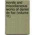 Novels and Miscellaneous Works of Daniel de Foe (Volume 11)