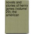 Novels and Stories of Henry James (Volume 29); The American
