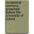 Occasional Sermons Preached Before The University Of Oxford