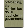 Off-Loading, the Multimillion Dollar Loophole in Government door United States. Management