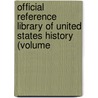 Official Reference Library of United States History (Volume door Marcus Joseph Wright