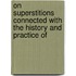 On Superstitions Connected with the History and Practice of