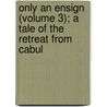 Only An Ensign (Volume 3); A Tale Of The Retreat From Cabul door Jaytech