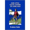 Our Little Celtic Cousin of Long Ago (Yesterday's Classics) door Evaleen Stein
