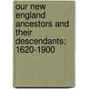 Our New England Ancestors and Their Descendants; 1620-1900 door Henry Whittemore