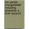 Our Parish, Mangotsfield Including Downend; A Brief Account door Arthur Emlyn Jones