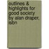 Outlines & Highlights For Good Society By Alan Draper, Isbn