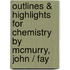 Outlines & Highlights for Chemistry by McMurry, John / Fay