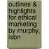 Outlines & Highlights For Ethical Marketing By Murphy, Isbn