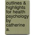 Outlines & Highlights for Health Psychology by Catherine A.