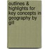 Outlines & Highlights for Key Concepts in Geography by Gill