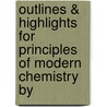 Outlines & Highlights for Principles of Modern Chemistry by door Reviews Cram101 Textboo