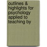 Outlines & Highlights for Psychology Applied to Teaching by door Reviews Cram101 Textboo