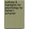 Outlines & Highlights for Psychology by Daniel L. Schacter door Reviews Cram101 Textboo