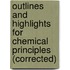 Outlines And Highlights For Chemical Principles (Corrected)