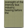 Oversight of the Intercity Bus Industry; Hearing Before the by States Congress Senate United States Congress Senate