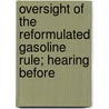 Oversight of the Reformulated Gasoline Rule; Hearing Before door United States Congress Works