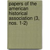 Papers of the American Historical Association (3, Nos. 1-2) door American Historical Association