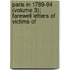 Paris in 1789-94 (Volume 3); Farewell Letters of Victims of